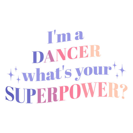 I'm a dancer what's your superpower PNG Design