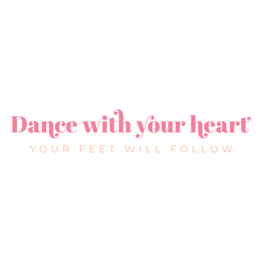 Baila con tu corazón tus pies te seguirán Diseño PNG