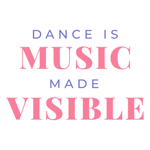 Dance is music made visible PNG Design