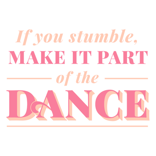 Se você tropeçar, faça parte da dança Desenho PNG