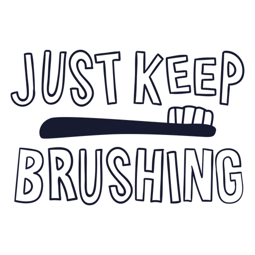 Toothbrush with the words just keep brushing on it PNG Design