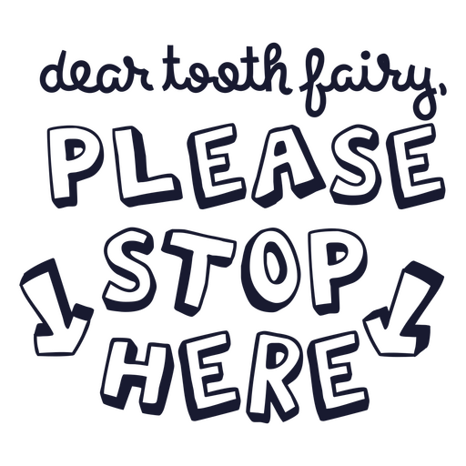 Dear tooth fairy please stop here quote PNG Design