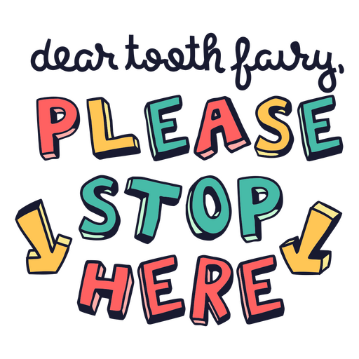 Dear tooth fairy please stop here PNG Design
