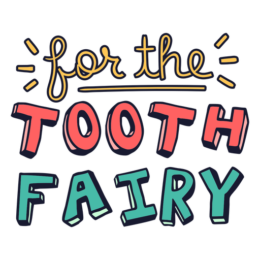 For the tooth fairy colored lettering PNG Design