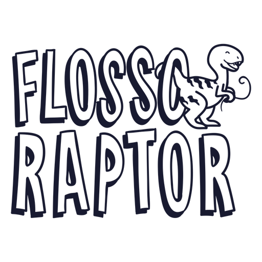 The words flosso raptor dentist dinosaur PNG Design