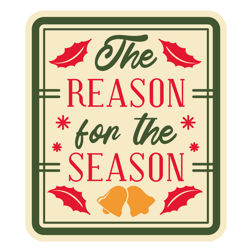The reason for the season sticker PNG Design