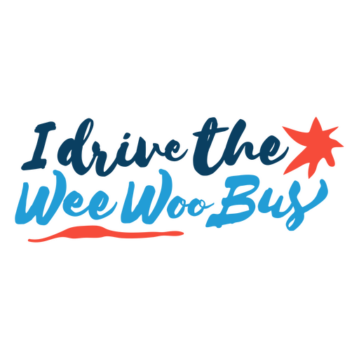 The words i drive the wee woo bus PNG Design