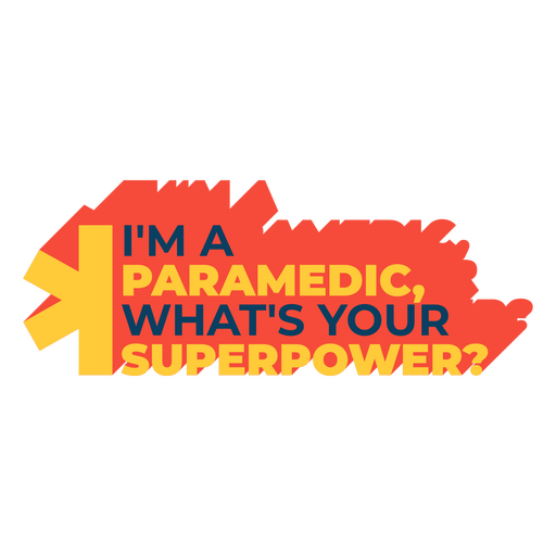 I'm a paramedic, what's your superpower? PNG Design