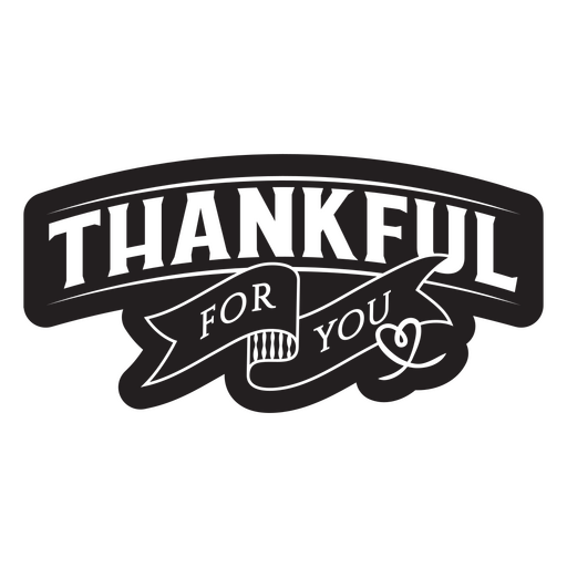 Black and white logo with the words thankful for you PNG Design