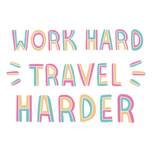 Work hard travel harder PNG Design