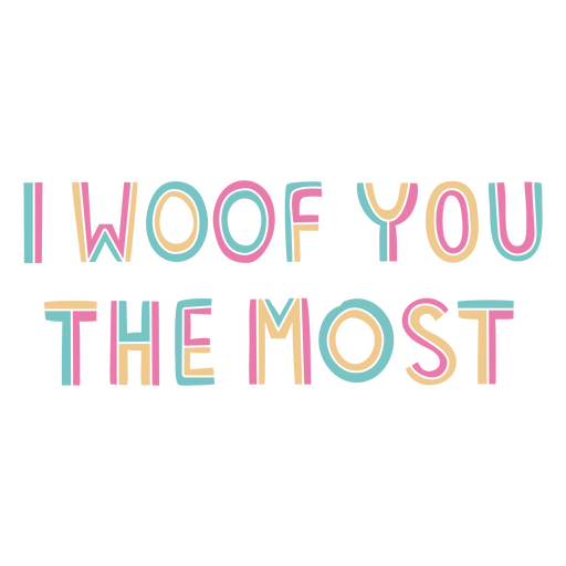 I woof you the most colorful quote PNG Design
