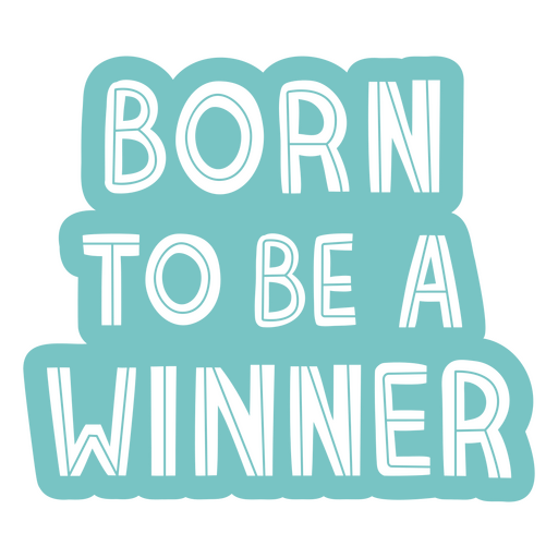 Born to be a winner sticker PNG Design