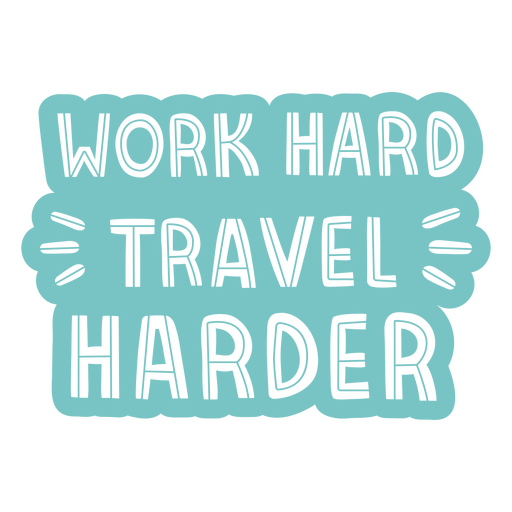 Work hard travel harder sticker PNG Design