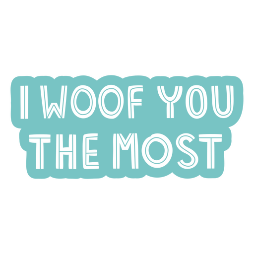 I woof you the most sticker PNG Design