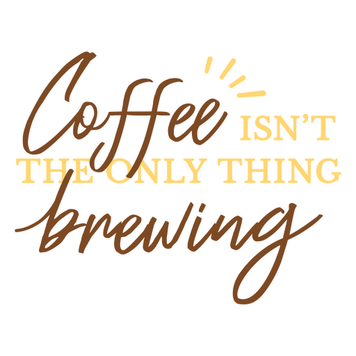 Coffee isn't the only thing brewing PNG Design