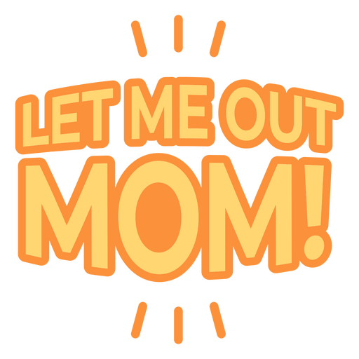 Let me out mom PNG Design