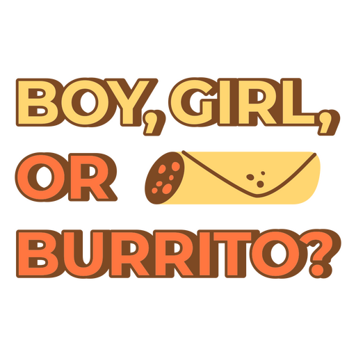 Junge, Mädchen oder Burrito-Zitat PNG-Design
