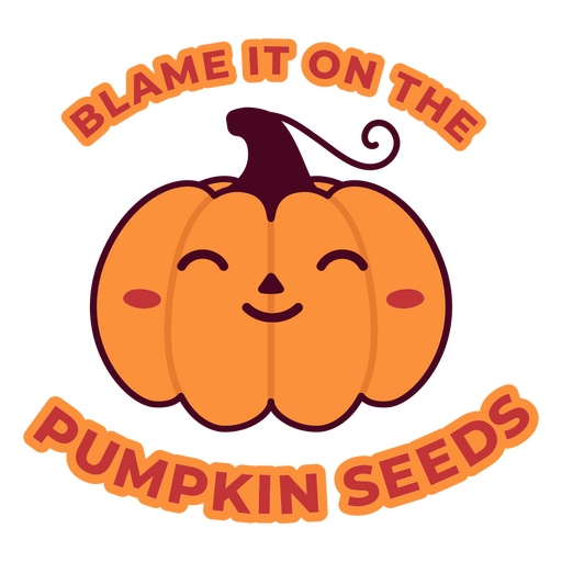 Blame it on the pumpkin seeds quote PNG Design