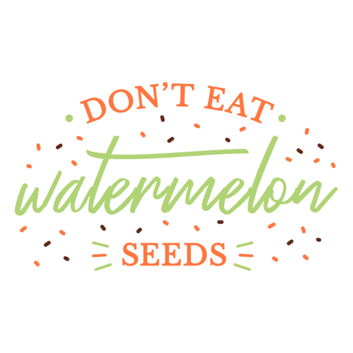 Don't eat watermelon seeds PNG Design