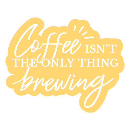 Coffee isn't the only thing brewing PNG Design