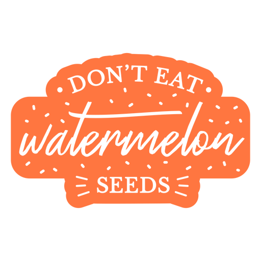 Don't eat watermelon seeds PNG Design
