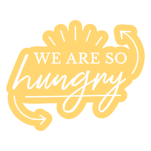 We are so hungry sticker PNG Design