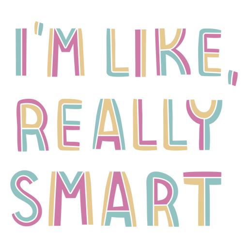 The words i'm like, really smart PNG Design