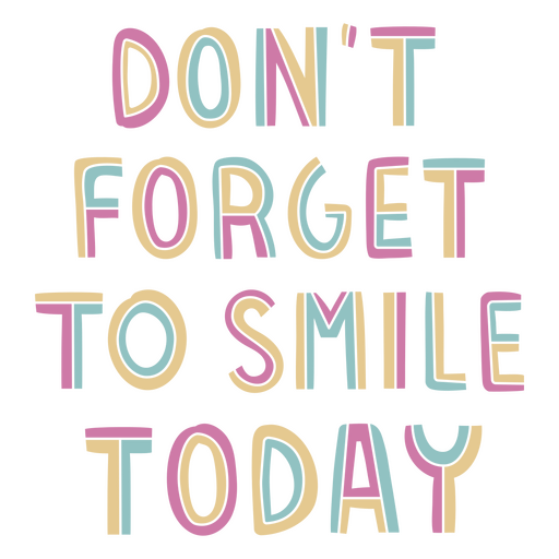 Não se esqueça de sorrir hoje Desenho PNG