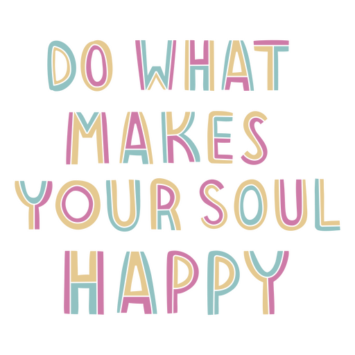 Faça o que deixa sua alma feliz Desenho PNG