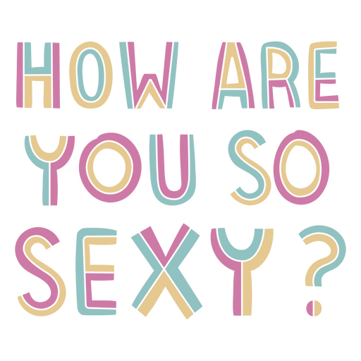 Letras ¿Cómo eres tan sexy? Diseño PNG