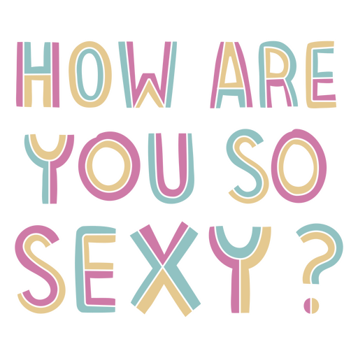 Lettering How are you so sexy? PNG Design
