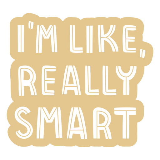 Sticker that says i'm like, really smart PNG Design