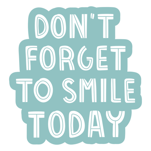 Don't forget to smile today sticker PNG Design