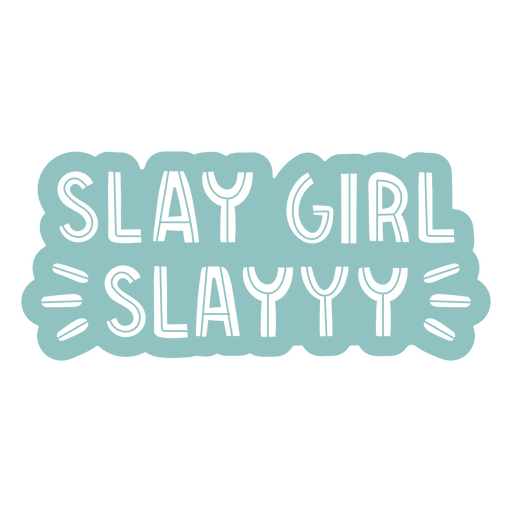 Etiqueta engomada de Slay Girl Slayy Diseño PNG