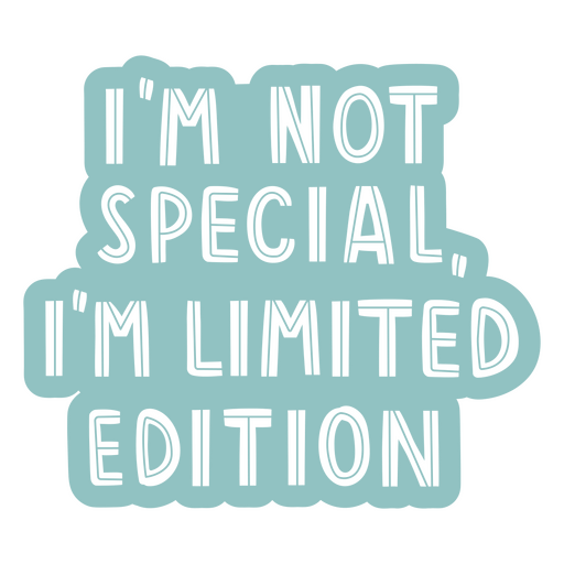 Adesivo que diz que não sou especial, sou de edição limitada Desenho PNG