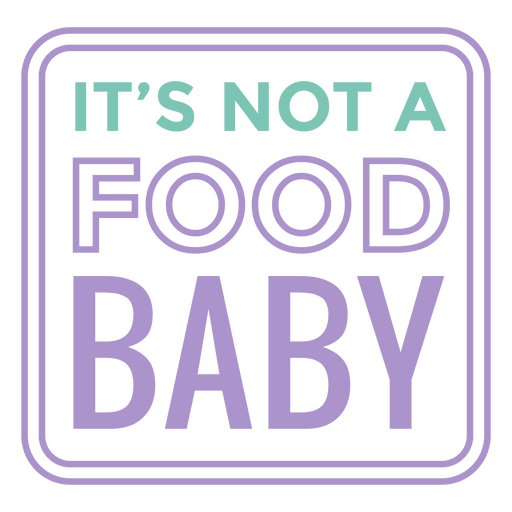 It's not a food baby PNG Design