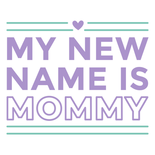 Meu novo nome é mamãe Desenho PNG