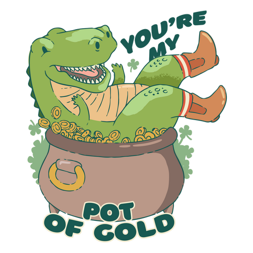 You're my pot of gold t-rex irish PNG Design