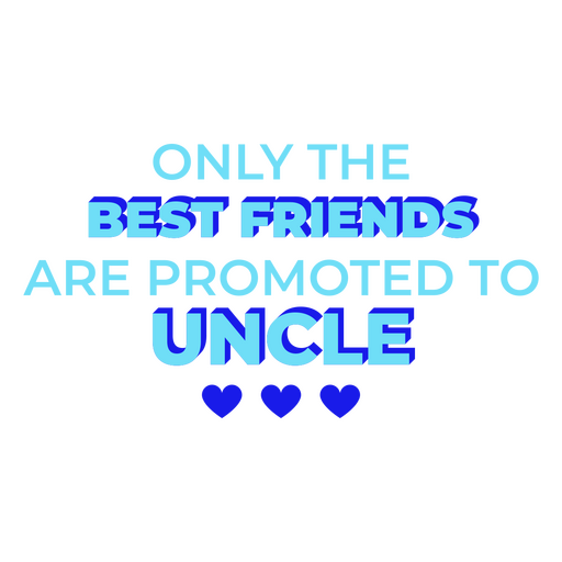 Apenas os melhores amigos são promovidos a tio Desenho PNG