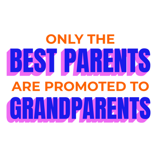 Nur die besten Eltern werden zu Großeltern befördert PNG-Design