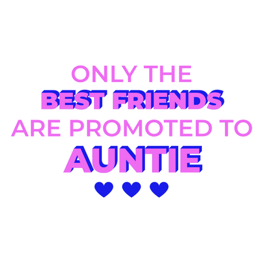 Só os melhores amigos são promovidos a tia Desenho PNG