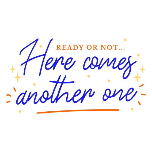 Ready or not here comes another one PNG Design