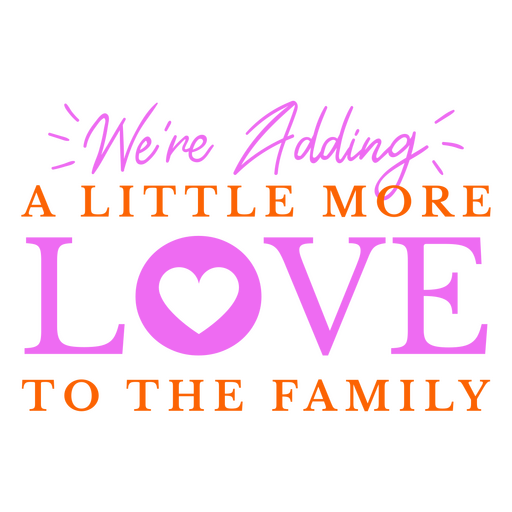 We're adding a little more love to the family PNG Design