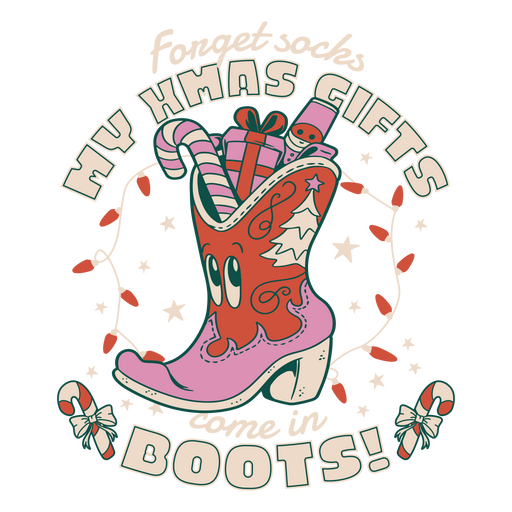 Forget socks my christmas gifts come in boots PNG Design