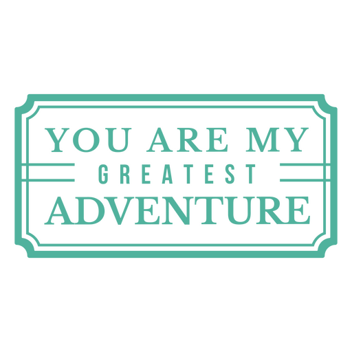 You are my greatest adventure label PNG Design