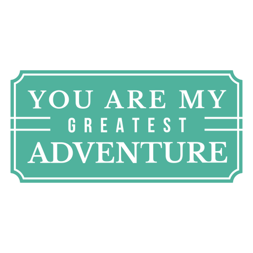 You are my greatest adventure quote label PNG Design