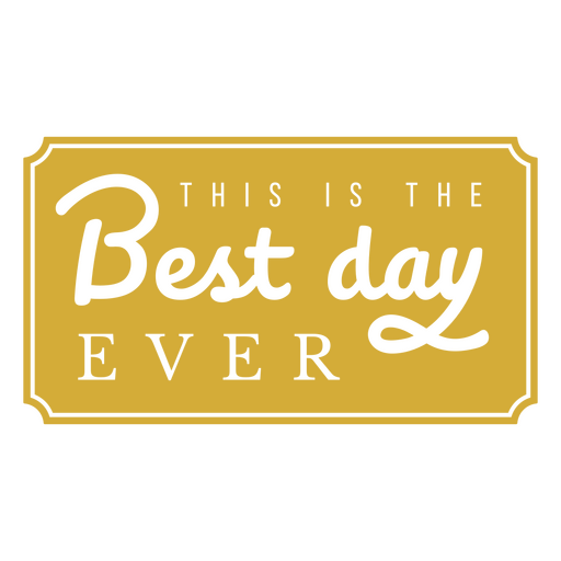 This Is The Best Day Ever Yellow Label PNG & SVG Design For T-Shirts