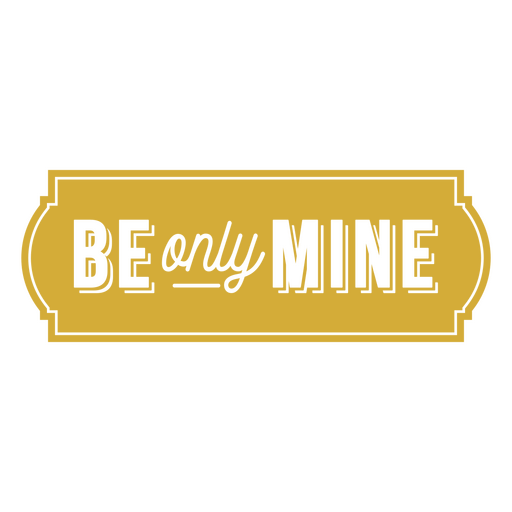 Be only mine yellow label PNG Design