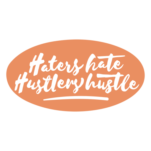 Haters hate hustlers hustle PNG Design