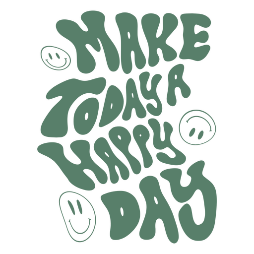 Make today a happy day PNG Design